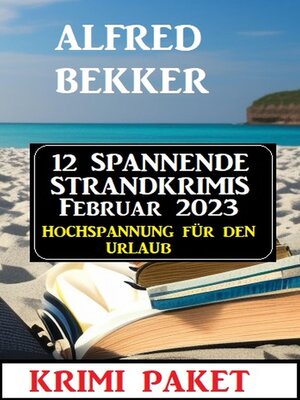 cover image of 12 Spannende Strandkrimis Februar 2023--Hochspannung für den Urlaub